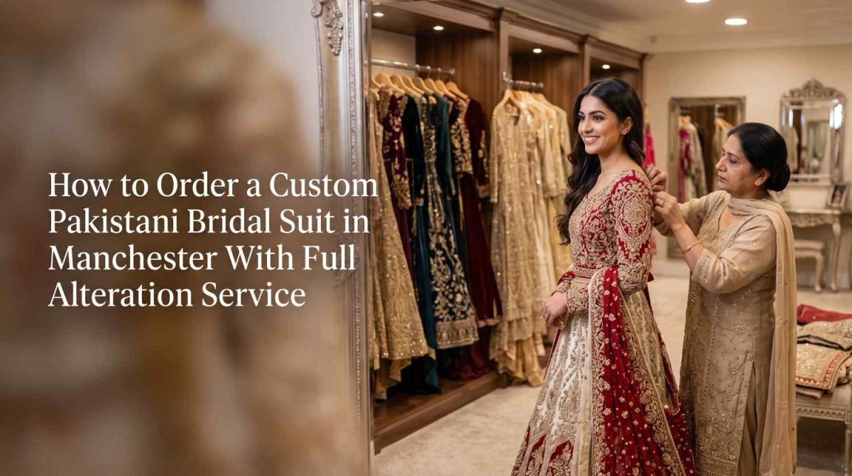 How To Order A Custom Pakistani Bridal Suit In Manchester With Full Alteration Service 6 Custom Pakistani Bridal Suit